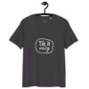 Tik it easy Organic Cotton T-Shirt