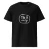 Tik it easy Organic Cotton T-Shirt