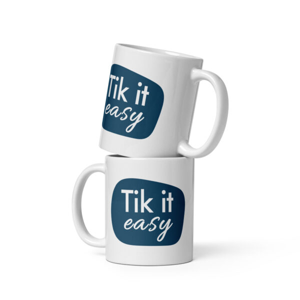 White glossy mug Tik it Easy