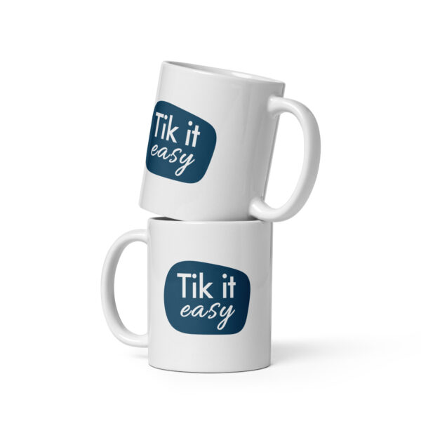 White glossy mug Tik it Easy