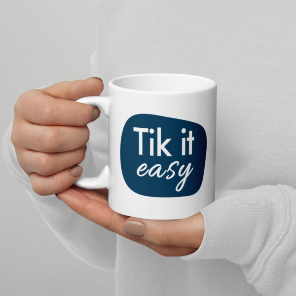White glossy mug Tik it Easy