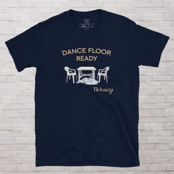 DANCE FLOOR READY T-Shirt DANCE FLOOR READY T-Shirt