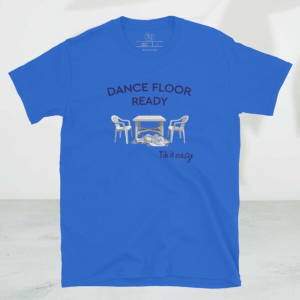 DANCE FLOOR READY T-Shirt DANCE FLOOR READY T-Shirt